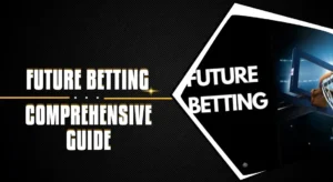 Comprehensive Guide to Future Betting