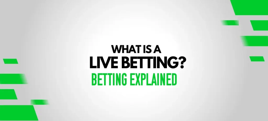 WHAT IS LIVE BETTING