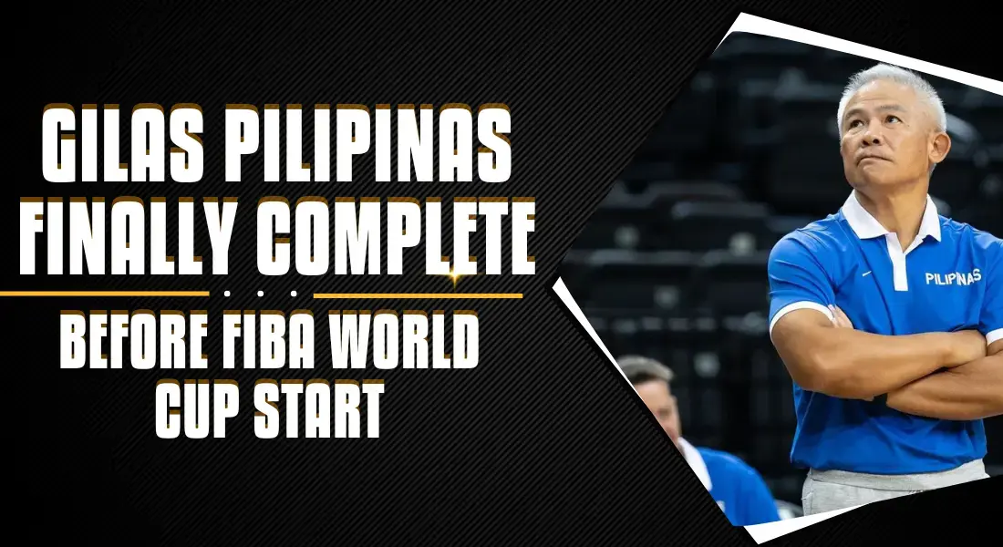 Gilas Pilipinas ‘finally complete in FIBA World Cup
