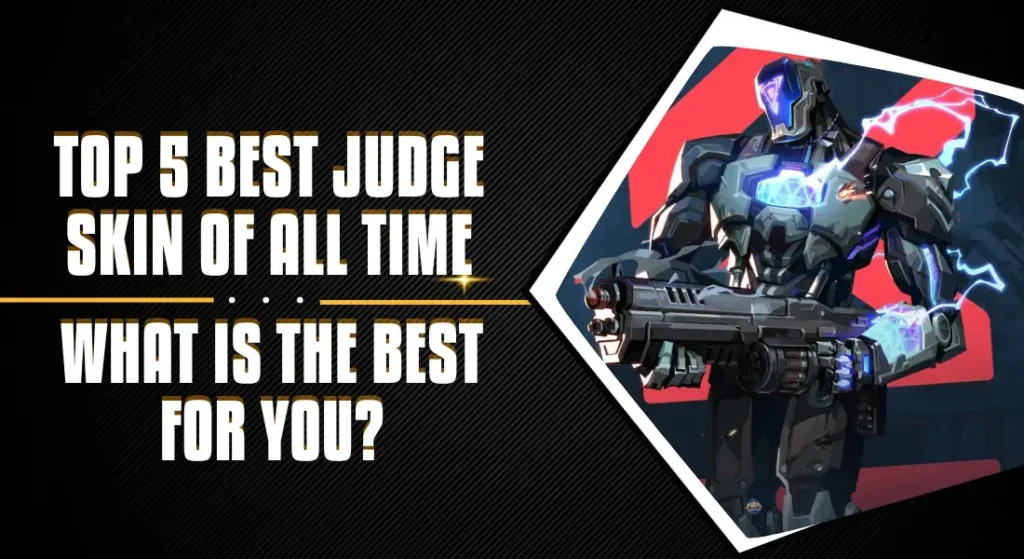 Top 5 Best Judge Skin of All Time