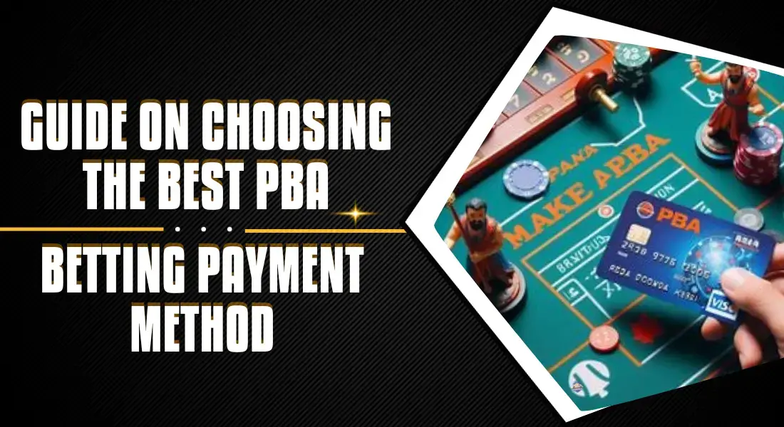 Guide on choosing the Best PBA Payment Method 2024